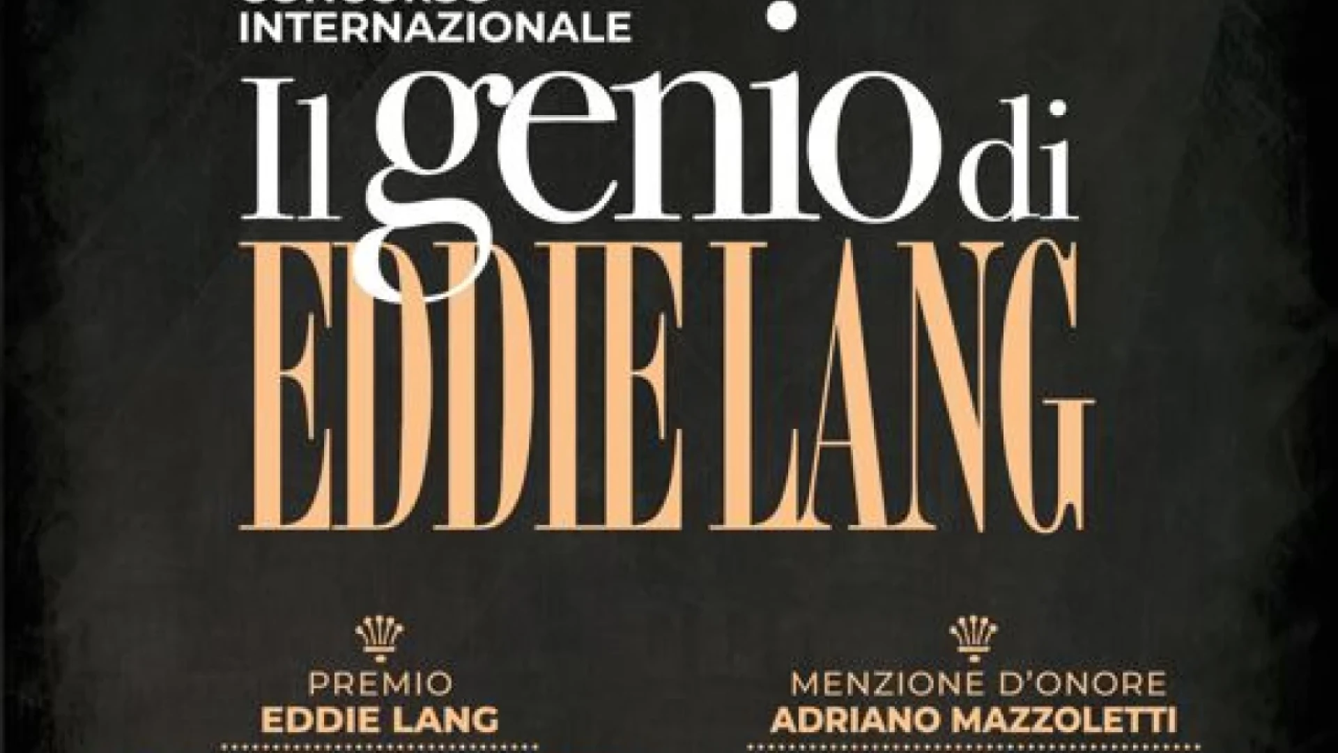 Monteroduni: aperte le iscrizioni per il concorso “Il Genio di Eddie Lang”. L’obiettivo e’ quello di valorizzare i giovani musicisti del panorama jazz.